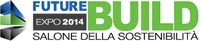 FUTURE BUILD EXPO 2014 - SALONE DELLA SOSTENIBILITA'. 13/16 febbraio 2014. Fiere di Parma