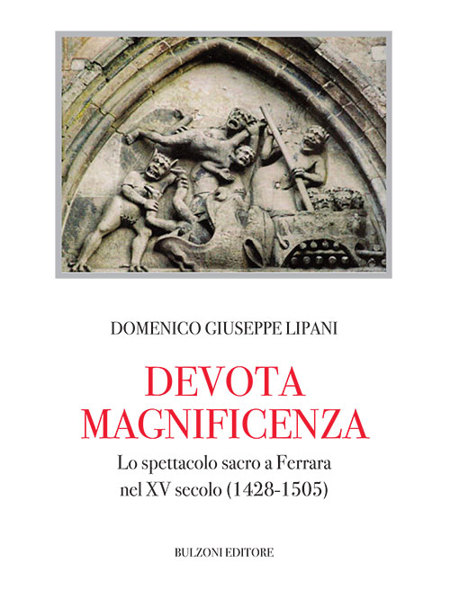 Devota magnificenza. Lo spettacolo sacro a Ferrara nel XV secolo | Presentazione del volume di Domenico Giuseppe Lipani 