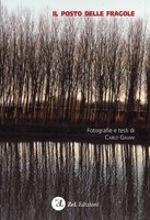 "IL POSTO DELLE FRAGOLE" - Presentazione dell'omonimo volume di fotografie e testi di Carlo Gajani