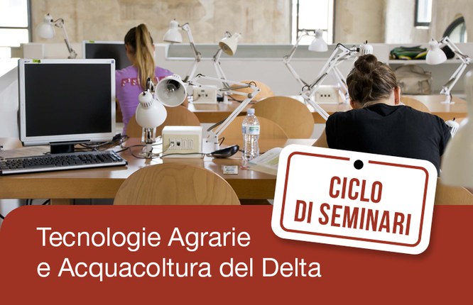 Ciclo di seminari "Tecnologie agrarie e Acquacoltura del Delta"