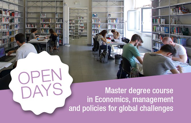 Open Day: Master Degree in Economics, management and policies for global challenges Open Day: Master Degree in Economics, management and policies for global challenges