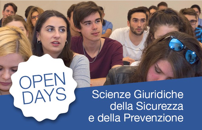 Open Day: Corso di Laurea Scienze giuridiche della Sicurezza e della Prevenzione Open Day: Corso di Laurea Scienze giuridiche della Sicurezza e della Prevenzione