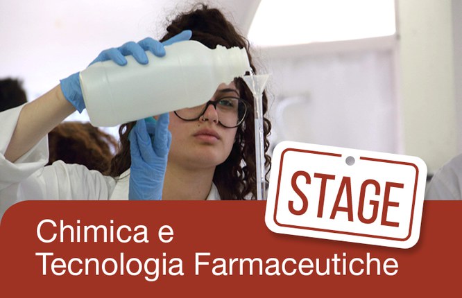 Stage: Corso di Laurea Magistrale in Chimica e Tecnologia Farmaceutiche Stage: Corso di Laurea Magistrale in Chimica e Tecnologia Farmaceutiche