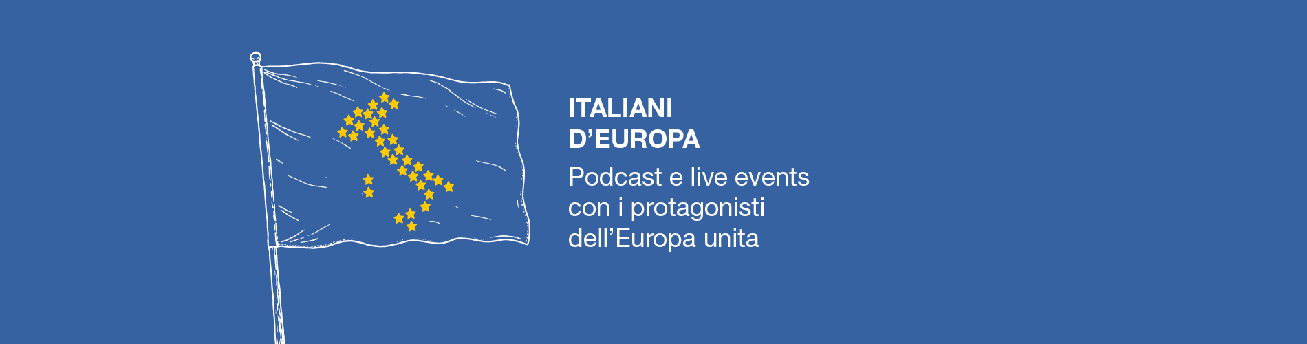 Italiani d'Europa | Podcast e live events con i protagonisti dell'Europa unita